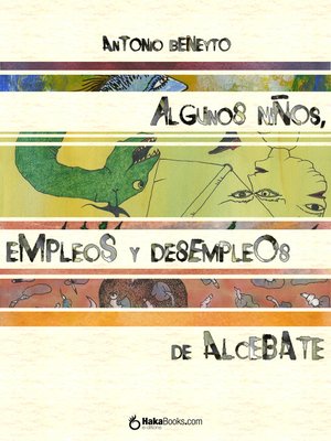 cover image of Algunos niños, empleos y desempleos de Alcebate